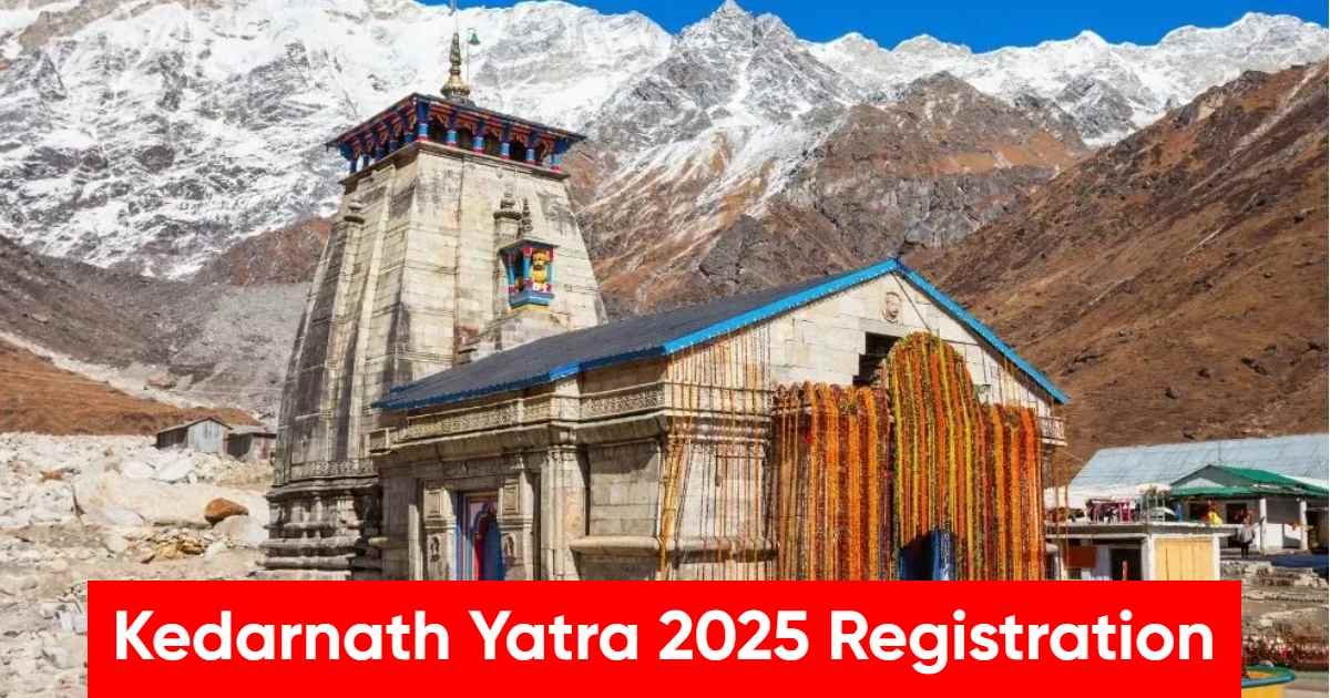 Kedarnath Yatra 2025 Registration