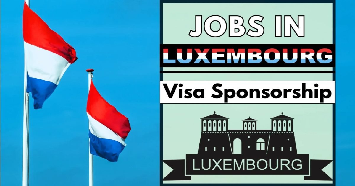 Luxembourg Work Visa Sponsorship 2025